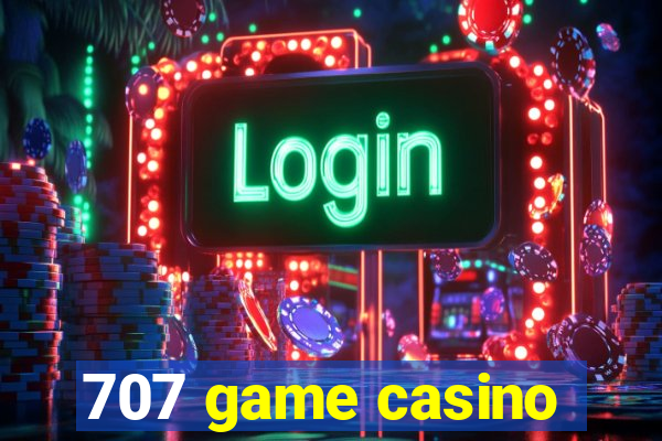 707 game casino